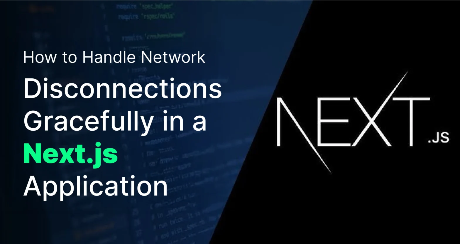 How to Handle Network Disconnections Gracefully in a Next.js Application